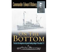 On the Bottom: The Tale of the Dangerous and Ground-Breaking Salvage of the Sunken S-51