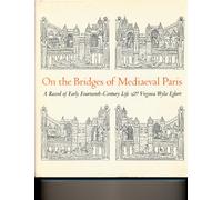 On the Bridges of Medieval Paris: A Record of Early Fourteenth-Century Life