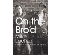 On the Bro'd: A Parody of Jack Kerouac's on the Road