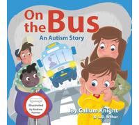 On the Bus: An Autism Story (Autism books by Callum Knight)