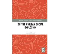 On the Chilean Social Explosion (Routledge Studies in Radical History and Politics)