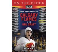 On the Clock: Calgary Flames : Behind the Scenes with the Calgary Flames at the NHL Draft