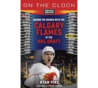 On the Clock: Calgary Flames: Behind the Scenes with the Calgary Flames at the NHL Draft