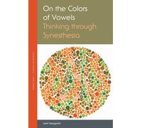 On the Colors of Vowels : Thinking through Synesthesia