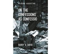 On The Confessions as 'confessio' : A Reader's Guide