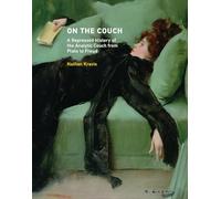 On the Couch - A Repressed History of the Analytic Couch from Plato to Freud