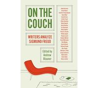 On the Couch : Writers Analyze Sigmund Freud