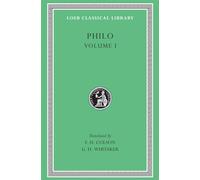On the Creation. Allegorical Interpretation of Genesis 2 and 3 (Loeb Classical Library 226)