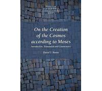 On the Creation of the Cosmos According to Moses: 1 (Philo of Alexandria Commentary)