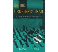 On the Crofters' Trail: In Search of the Clearance Highlanders