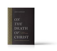 On the Death of Christ: And Other Atonement Writings