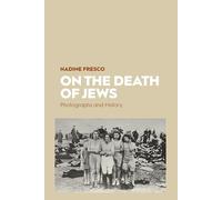 On the Death of Jews: Photographs and History