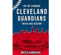 On the Diamond: Cleveland Guardians: Trivia and History