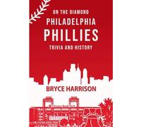 On the Diamond: Philadelphia Phillies: Trivia and History