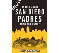 On the Diamond: San Diego Padres: Trivia and History