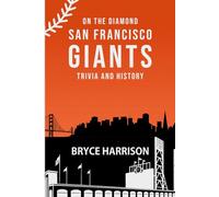 On The Diamond: San Francisco Giants: Trivia and History
