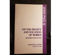 On the Dignity and Vocation of Women: Mulieris Dignitatem