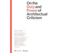 On the Duty and Power of Architectural Criticism: Proceeds of the International Conference on Architectural Criticism 2021