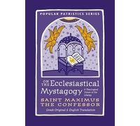 On the Ecclesiastical Mystagogy: A Theological Vision of the Liturgy: 59 (Popular Patristics)