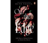 On the Edge : 100 Years of Hindi Fiction on Same-Sex Desire