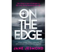 On The Edge: A gripping, action-packed thriller set in Cornwall with a complex daredevil protagonist: Sunday Times Best Crime Novel of the Month - 'A promising debut' (Jen Shaw)