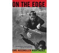 On The Edge : A History Of Poor Black Children And Their American Dreams