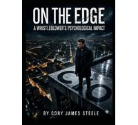 On The Edge:: A Whistleblower's Psychological Impact