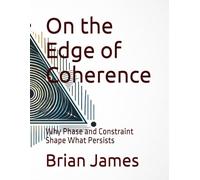 On the Edge of Coherence: Why Phase and Constraint Shape What Persists