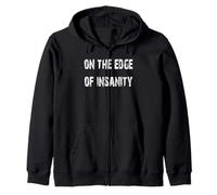 On The Edge of Insanity Zip Hoodie