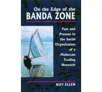 On the Edge of the Banda Zone: Past and Present in the Social Organization of a Moluccan Trading Network