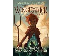 On the Edge of the Dark Sea of Darkness: (Wingfeather Series 1) (Young Explorers)