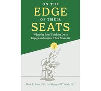 On the Edge of Their Seats: What the Best Teachers Do to Engage and Inspire Their Students