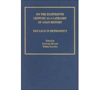 On the Eighteenth Century as a Category of Asian History : Van Leur in Retrospect