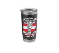 On The Eighth Day God Created The Austrian Pride Heroes Stainless Steel Insulated Tumbler