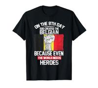 On The Eighth Day God Created The Belgian Pride Heroes Value Graphic T-Shirt