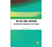 On the Emic Gesture: Difference and Ethnography in Roy Wagner (Theorizing Ethnography)