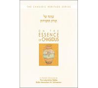 On the Essence of Chassidus: A Chasidic Discourse Rabbi Menachem M. Schneerson the Lubavitcher Rebbe (Chasidic Heritage)