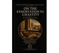 ON THE EXHORTATION TO CHASTITY: (De exhortatione castitatis)