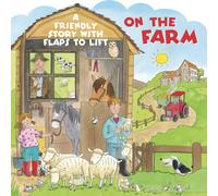 On the Farm : A Friendly Story with Flaps to Lift