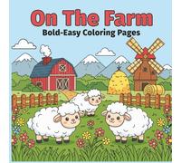 On The Farm Bold- Easy Coloring Pages: Animals Coloring Books, Big, Simple, Fun, Cute Farm Animals, 8.5x8.5 inches, Educational Children Books