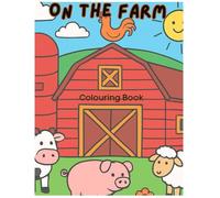 On The Farm Colouring book: Kids aged 4-7