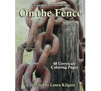 On the Fence: 48-Page Coloring Book in Greyscale for Adults. The theme for this book is all about things, objects being on a fence. This is a ... portraits, animals and so much more.