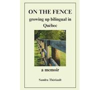 On the Fence: growing up bilingual in Québec