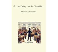 On the Firing Line in Education (Classic Books)