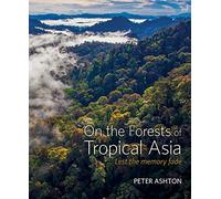 On the Forests of Tropical Asia: Lest the memory fade