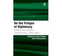 On the Fringes of Diplomacy: Influences on British Foreign Policy, 18001945