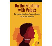 On the Frontline with Voices: A Grassroots Handbook for Voice-Hearers, Carers and Clinicians