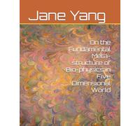 On the Fundamental Meta-structure of Bio-physics in Five Dimensional World