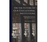 On the Future of Our Educational Institutions : Homer and Classical Philology