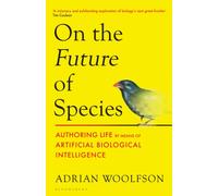 On the Future of Species : Authoring Life by Means of Artificial Biological Intelligence